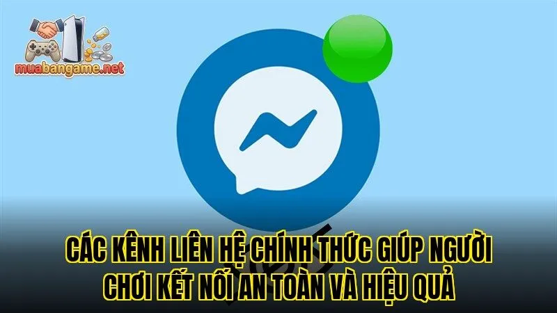 Các kênh liên hệ chính thức giúp người chơi kết nối an toàn và hiệu quả