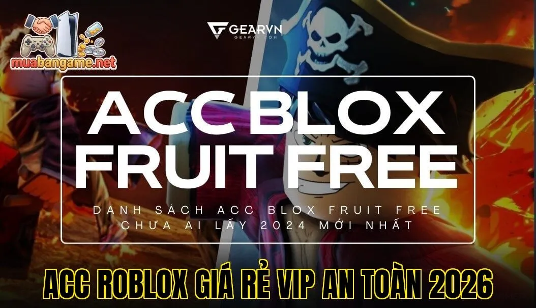 Acc Roblox Giá Rẻ VIP An Toàn 2026