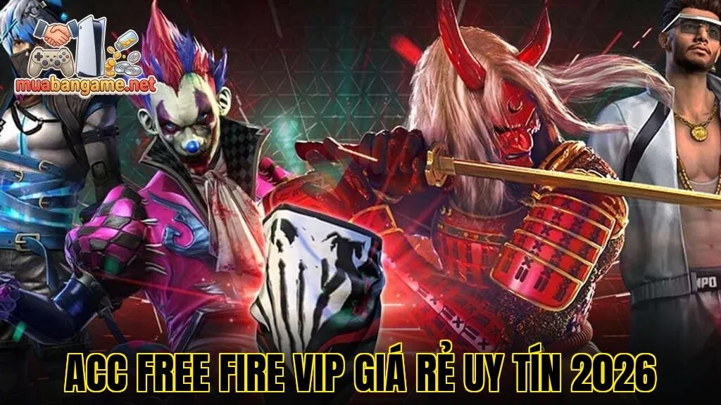 Acc Free Fire VIP Giá Rẻ Uy Tín 2026