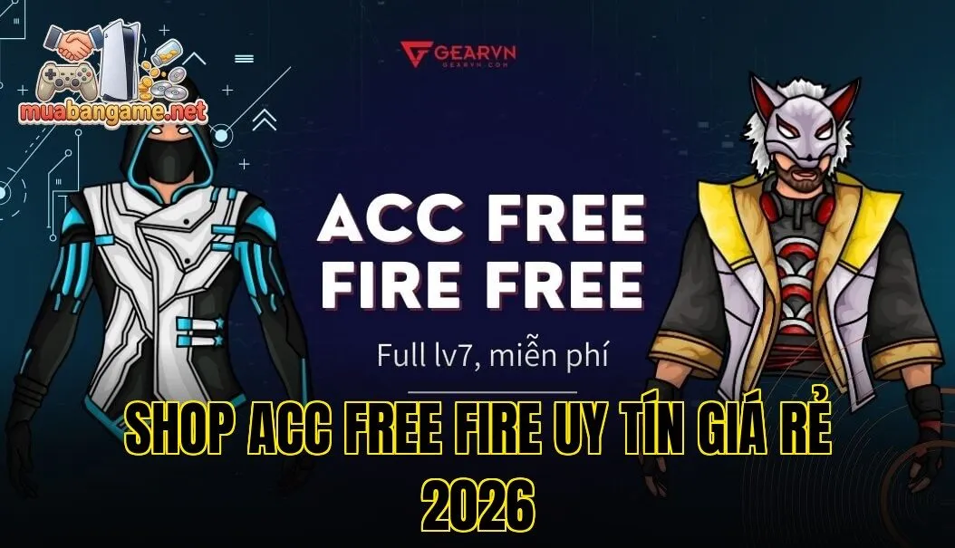 Shop Acc Free Fire Uy Tín Giá Rẻ 2026