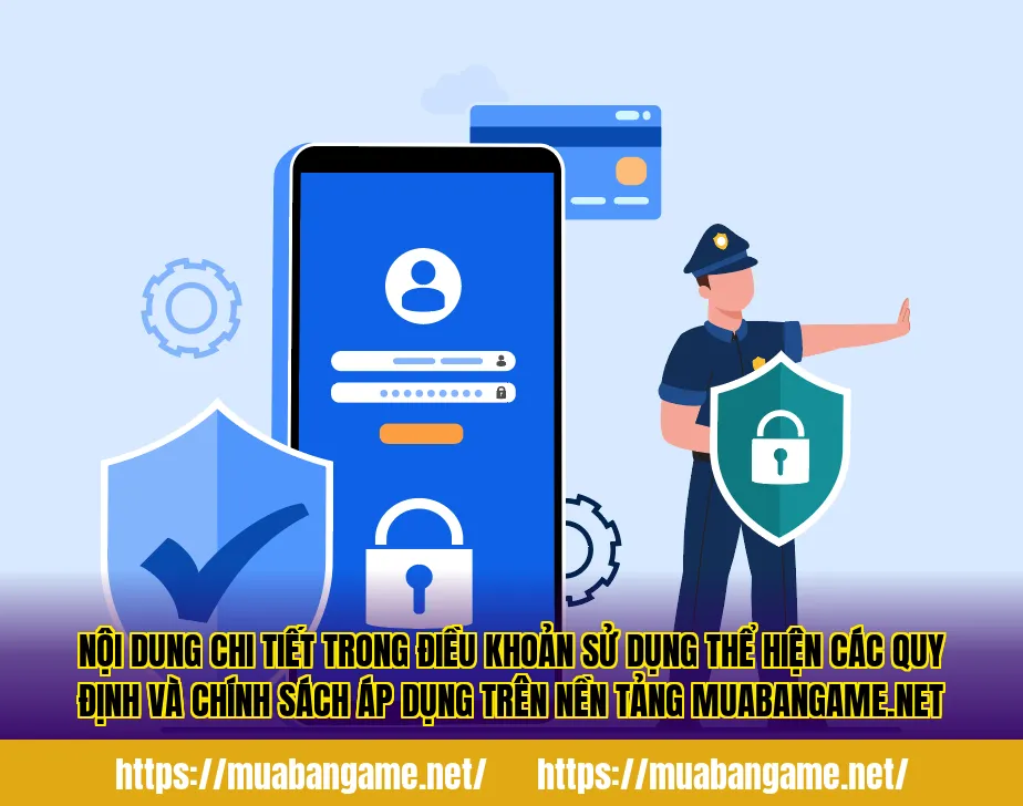 Nội dung chi tiết trong điều khoản sử dụng thể hiện các quy định và chính sách áp dụng trên nền tảng muabangame.net