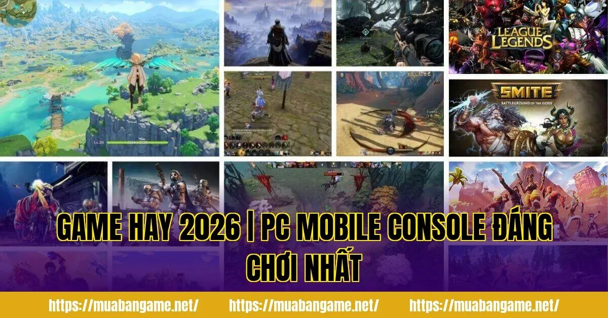 GAME HAY 2026 | PC MOBILE CONSOLE ĐÁNG CHƠI NHẤT