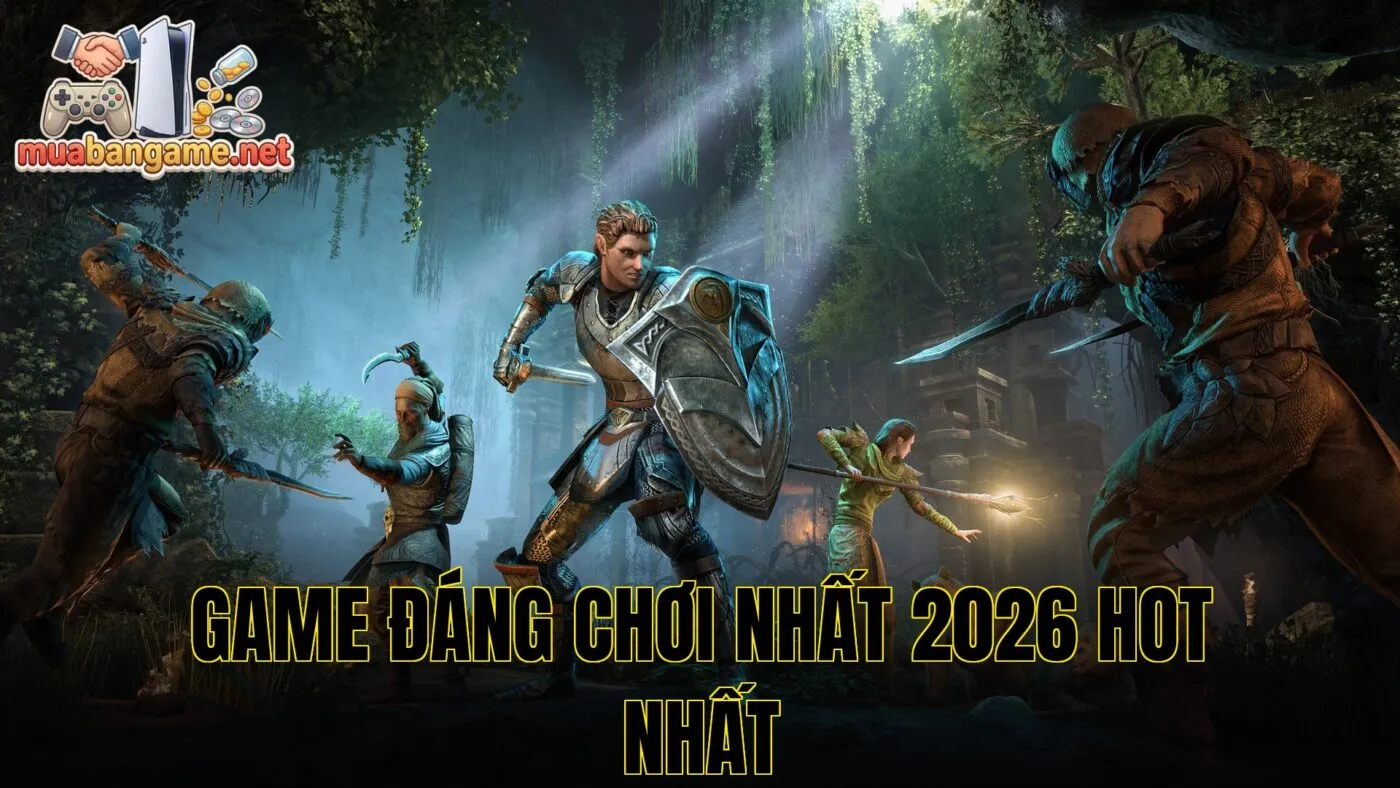 Game Đáng Chơi Nhất 2026 Hot Nhất