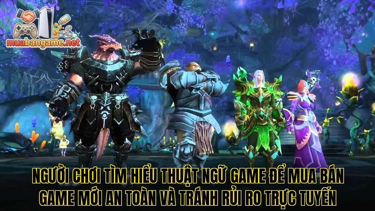 Người chơi tìm hiểu thuật ngữ game để mua bán game mới an toàn và tránh rủi ro trực tuyến