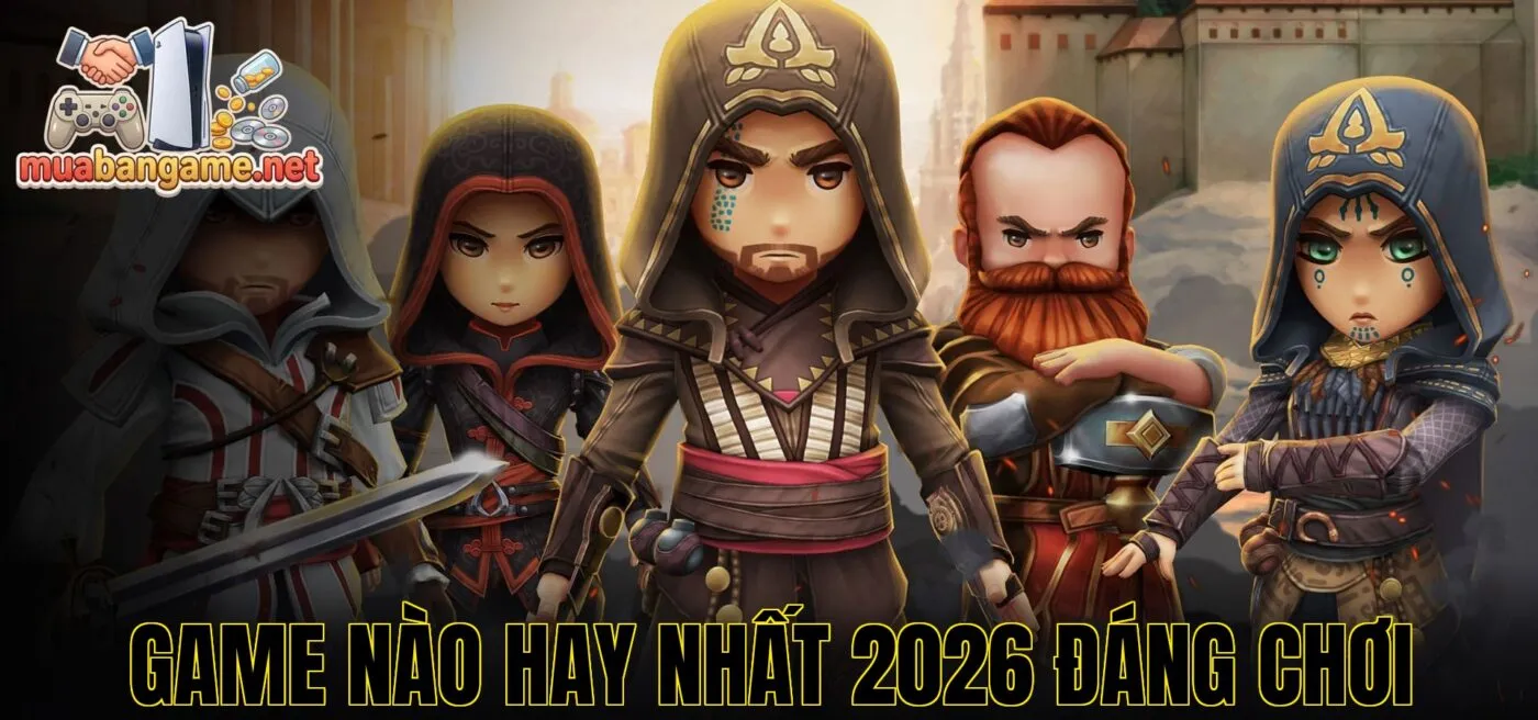 Game Nào Hay Nhất 2026 Đáng Chơi