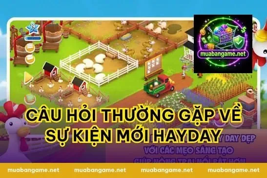 Câu hỏi thường gặp về sự kiện mới Hayday