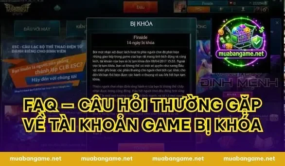 FAQ — Câu Hỏi Thường Gặp Về Tài Khoản Game Bị Khóa